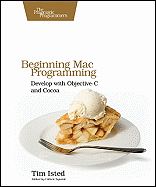 Beginning Mac Programming: Develop with Objective-C and Cocoa