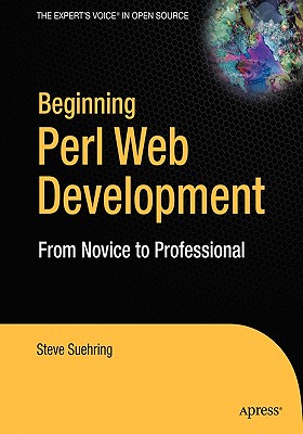 Beginning Perl Web Development: From Novice to Professional - Suehring, Steve