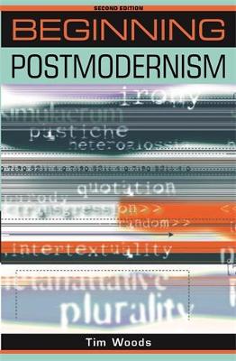 Beginning Postmodernism - Woods, Tim