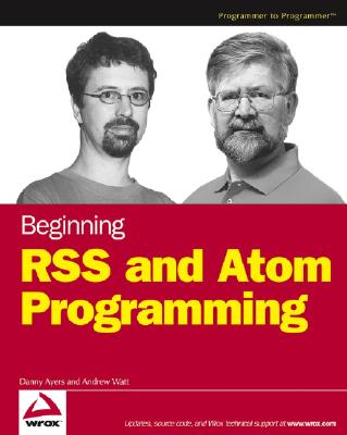 Beginning Rss and Atom Programming - Ayers, Danny, and Watt, Andrew