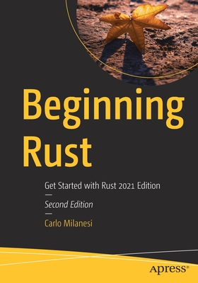 Beginning Rust: Get Started with Rust 2021 Edition - Milanesi, Carlo