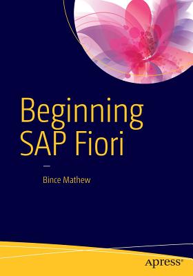 Beginning SAP Fiori - Mathew, Bince