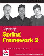 Beginning Spring Framework 2 - Van De Velde, Thomas, and Snyder, Bruce, and Dupuis, Christian