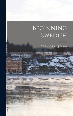 Beginning Swedish - Johnson, Walter Gilbert 1905-1983