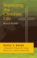 Beginning the Christian Life: Pupil Edition