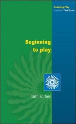 Beginning to Play - Forbes, Ruth, and Forbes Ruth