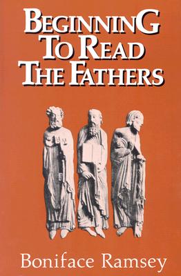 Beginning to Read the Fathers - Ramsey, Boniface, O.P.