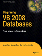 Beginning VB 2008 Databases: From Novice to Professional - Vrat Agarwal, Vidya, and Huddleston, James