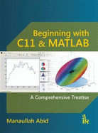 Beginning with C11& MATLAB: A Comprehensive Treatise