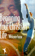 Beginning Your Christian Life