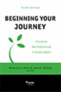 Beginning Your Journey: A Guide for New Professionals in Student Affairs - Amey, Marilyn J