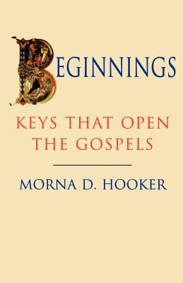 Beginnings: Keys That Open the Gospels - Hooker, Morna D.