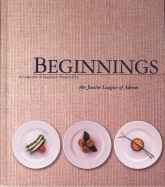 Beginnings - The Junior League of Akron, Inc, and Junior League of Akron (Compiled by), and Favorite, Recipes Press (Producer)