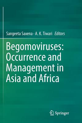 Begomoviruses: Occurrence and Management in Asia and Africa - Saxena, Sangeeta (Editor), and Tiwari, A. K. (Editor)