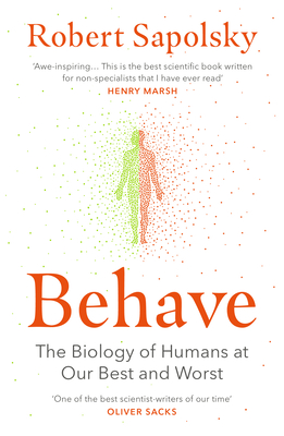 Behave: The bestselling exploration of why humans behave as they do - Sapolsky, Robert M