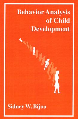 Behavior Analysis of Child Development - Bijou, Sidney W