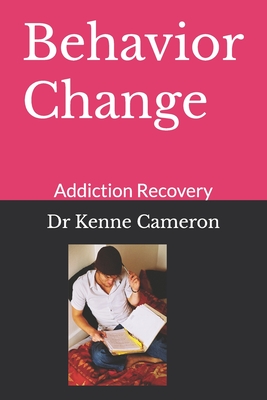 Behavior Change Stage of Precontemplation: Addiction Recovery - Cameron, Kenne, Dr.