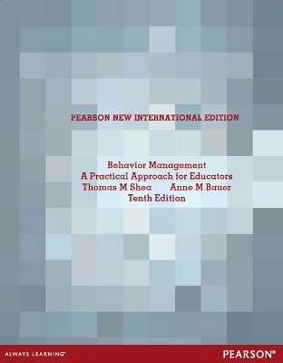 Behavior Management: A Practical Approach for Educators: Pearson New International Edition - Shea, Thomas, and Bauer, Anne
