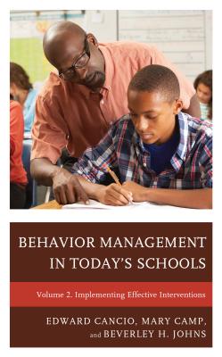 Behavior Management in Today's Schools: Implementing Effective Interventions - Cancio, Edward, and Camp, Mary, and Johns, Beverley H
