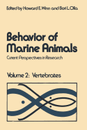 Behavior of Marine Animals: Current Perspectives in Research Volume 2: Vertebrates - Winn, Howard E., and Olla, Bori L.