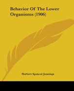 Behavior Of The Lower Organisms (1906)