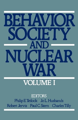 Behavior, Society, and Nuclear War: Volume I - Tetlock, Philip E (Editor), and Husbands, Jo L (Editor), and Jervis, Robert (Editor)