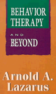 Behavior Therapy & Beyond (Master Work Series) - Lazarus, Arnold A, Professor, PhD