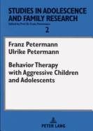 Behavior Therapy with Aggressive Children and Adolescents