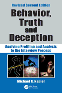 Behavior, Truth and Deception: Applying Profiling and Analysis to the Interview Process, Revised Edition