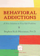 Behavioral Addictions: A New Solution to Very Old Problems