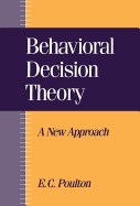 Behavioral Decision Theory: A New Approach