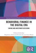 Behavioral Finance in the Digital Era: Saving and Investment Decisions