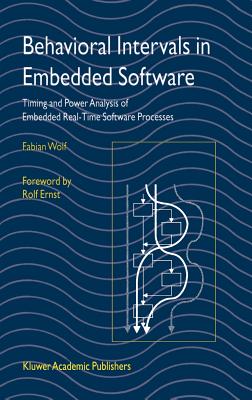 Behavioral Intervals in Embedded Software: Timing and Power Analysis of Embedded Real-Time Software Processes - Wolf, Fabian