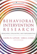 Behavioral Intervention Research: Designing, Evaluating, and Implementing