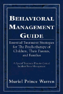 Behavioral Management Guide: Essential Treatment Strategies for the Psychotherapy of Adolescents, Their Parents, and Families: Now with Critical Incident Stress Management