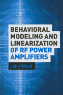 Behavioral Modeling and Linearization of Rf Power Amplifiers