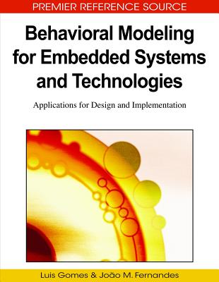 Behavioral Modeling for Embedded Systems and Technologies: Applications for Design and Implementation - Gomes, Lus (Editor), and Fernandes, Joo M (Editor)