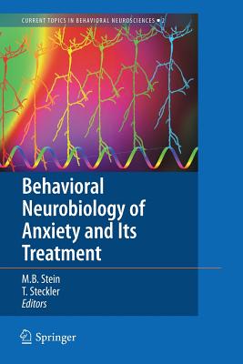 Behavioral Neurobiology of Anxiety and Its Treatment - Stein, Murray B. (Editor), and Steckler, Thomas (Editor)