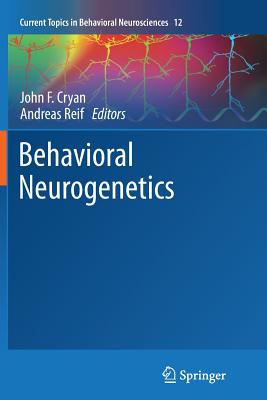 Behavioral Neurogenetics - Cryan, John F (Editor), and Reif, Andreas (Editor)