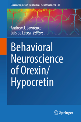 Behavioral Neuroscience of Orexin/Hypocretin - Lawrence, Andrew J (Editor), and De Lecea, Luis (Editor)