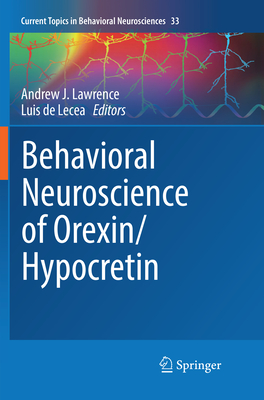 Behavioral Neuroscience of Orexin/Hypocretin - Lawrence, Andrew J (Editor), and De Lecea, Luis (Editor)