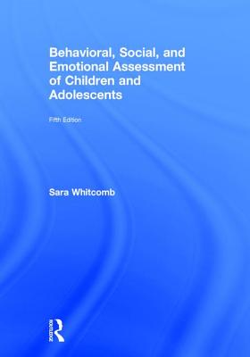 Behavioral, Social, and Emotional Assessment of Children and Adolescents - Whitcomb, Sara