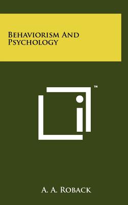 Behaviorism and Psychology - Roback, A a