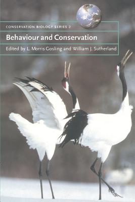 Behaviour and Conservation - Gosling, L. Morris (Editor), and Sutherland, William J. (Editor)