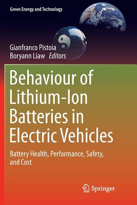 Behaviour of Lithium-Ion Batteries in Electric Vehicles: Battery Health, Performance, Safety, and Cost - Pistoia, Gianfranco (Editor), and Liaw, Boryann (Editor)