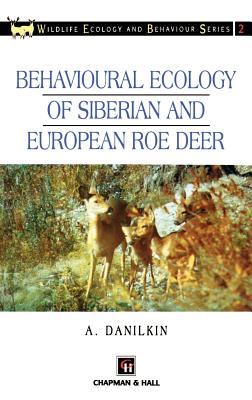 Behavioural Ecology of Siberian and European Roe Deer - Danilkin, A