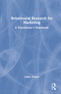 Behavioural Research for Marketing: A Practitioner's Handbook