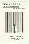 Behind Bars: Bar Coding Principles and Applications - Grieco, Peter L, and Long, C J, and Gozzo, Michael W