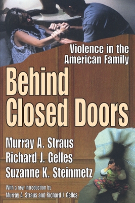 Behind Closed Doors: Violence in the American Family - Straus, Murray a, and Gelles, Richard J, and Steinmetz, Suzanne K