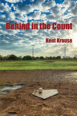 Behind in the Count - Krause, Kent